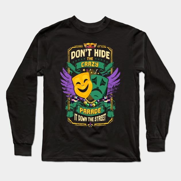 Don't hide the Crazy Parade It Down The Street Long Sleeve T-Shirt by CozySkull